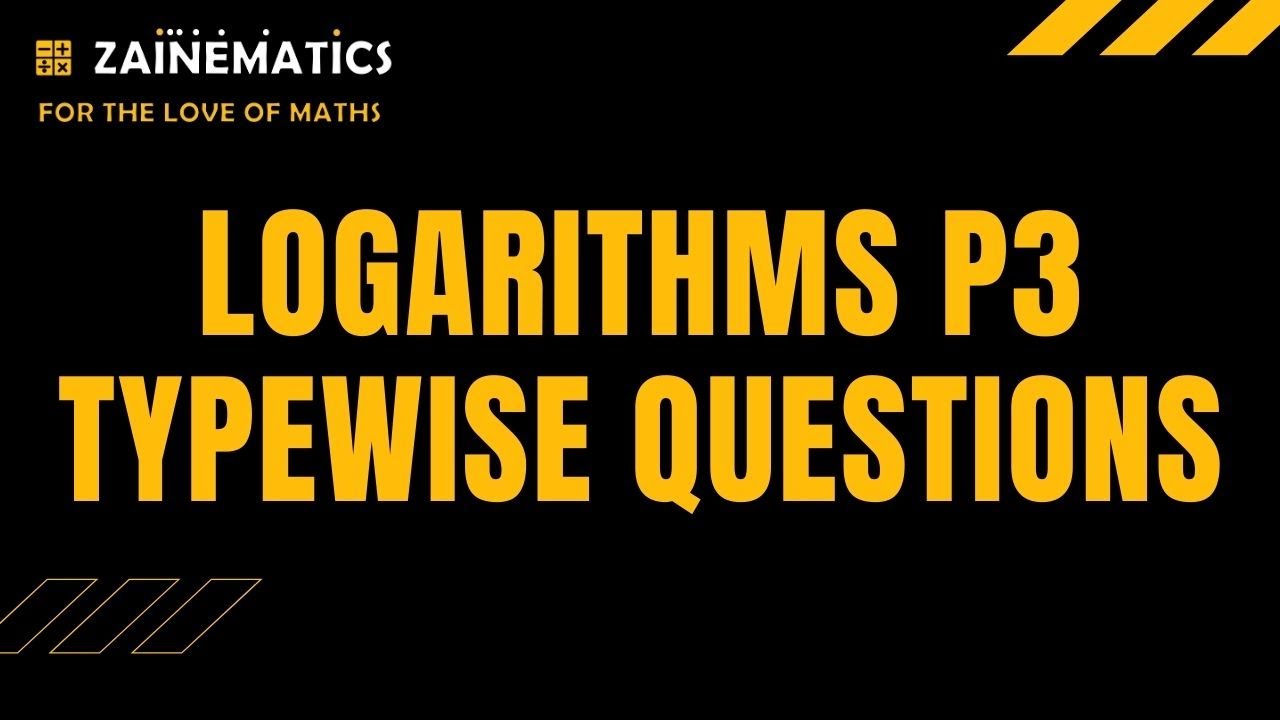 P3 LOGARITHMS TYPEWISE QUESTIONS ( ALEVELS MATHS 9709 )