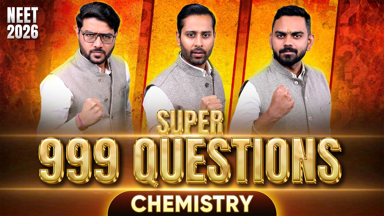 SUPER 999: Complete Chemistry for NEET 2026 | Non-Stop Revision with 3 Legends! 🔥
