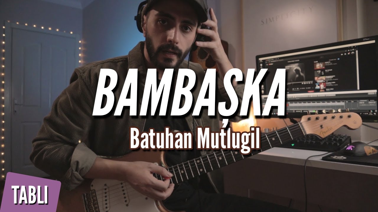Batuhan Mutlugil - Bambaşka Gitar Dersi (TABLI)