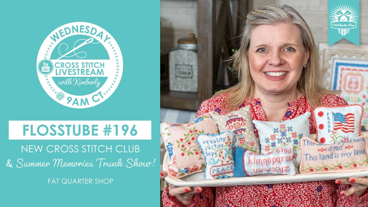 LIVE: New Cross Stitch Club, Summer Memories Trunk Show & MORE! - FlossTube #196