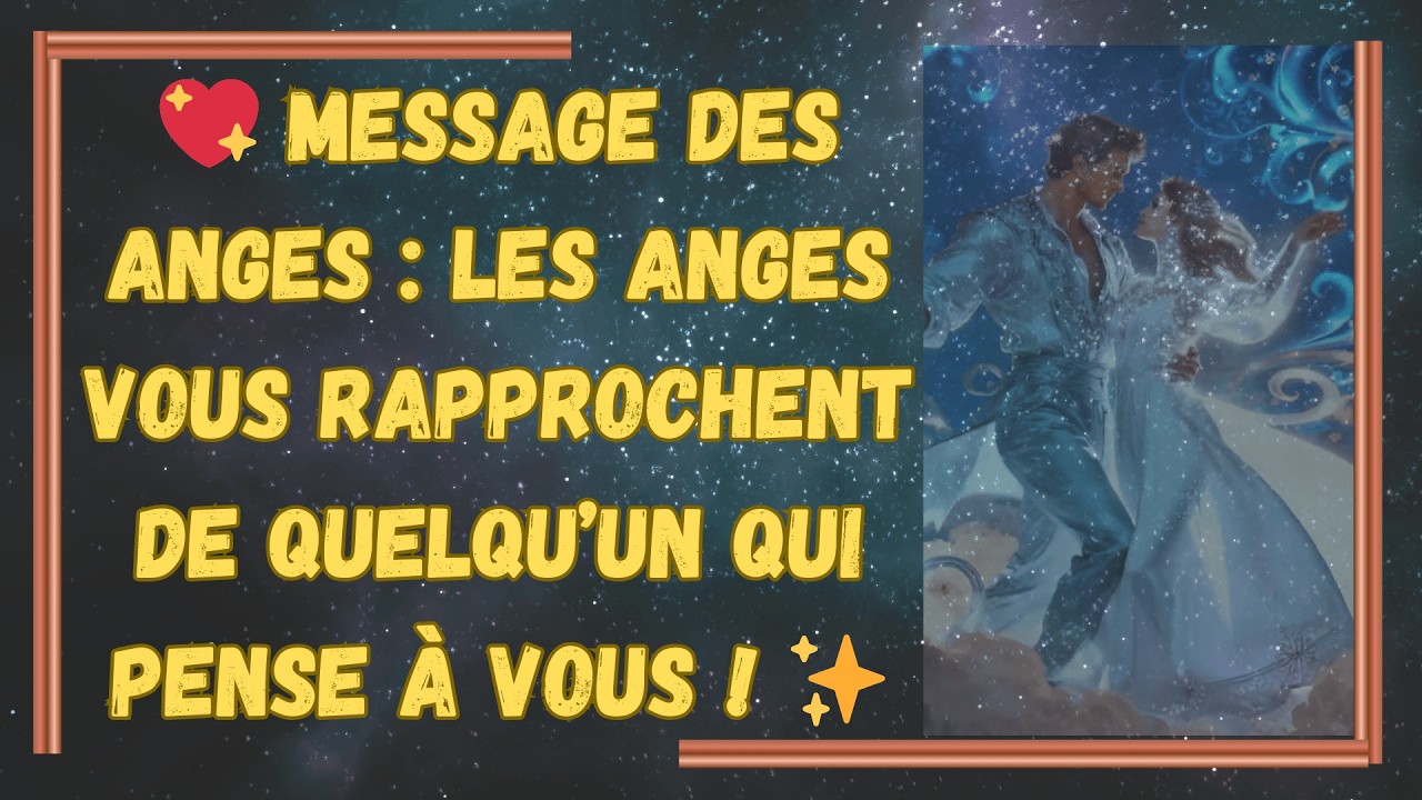 💖 MESSAGE DES ANGES : Les anges vous rapprochent de quelqu&rsquo;un qui pense &agrave; vous ! ✨