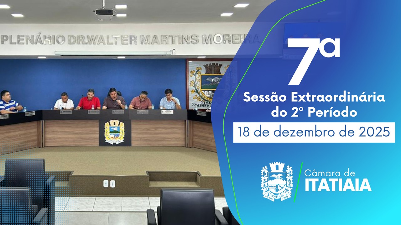 7ª Sessão extraordinária do 2º período 18/ 12/ 2025