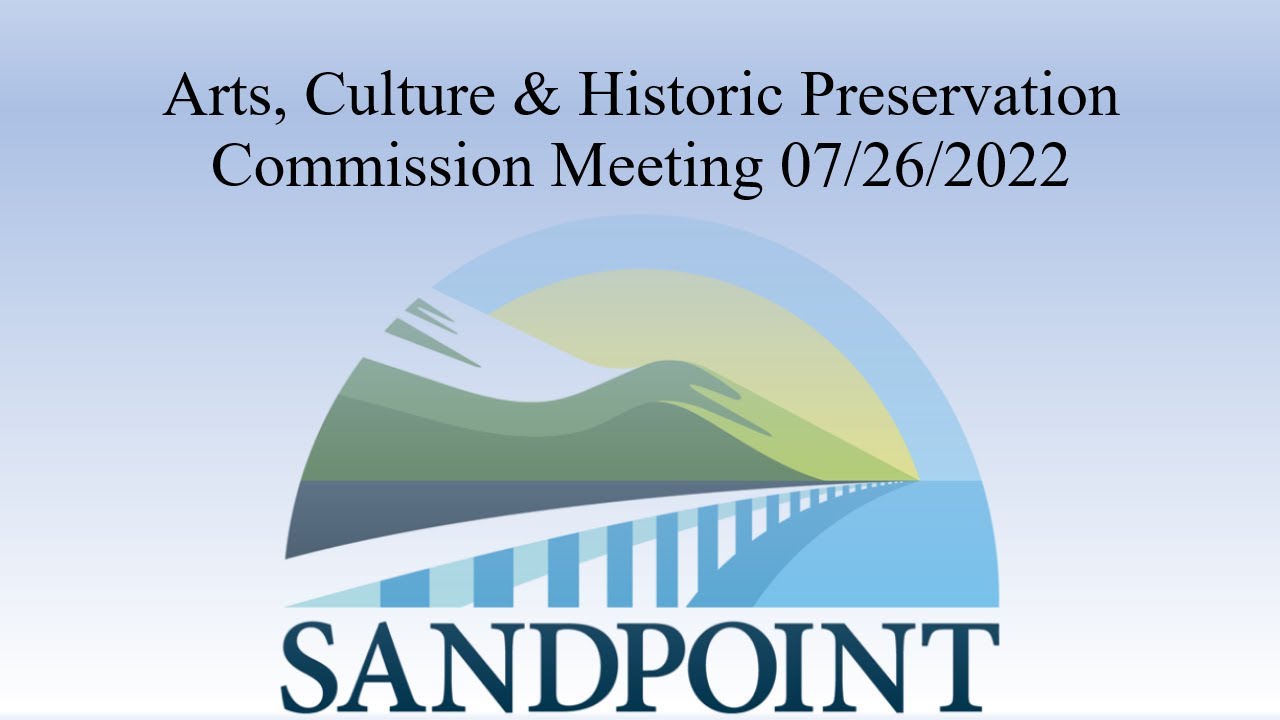 City of Sandpoint | Arts, Culture & Historic Preservation Commission Meeting | 07/26/2022
