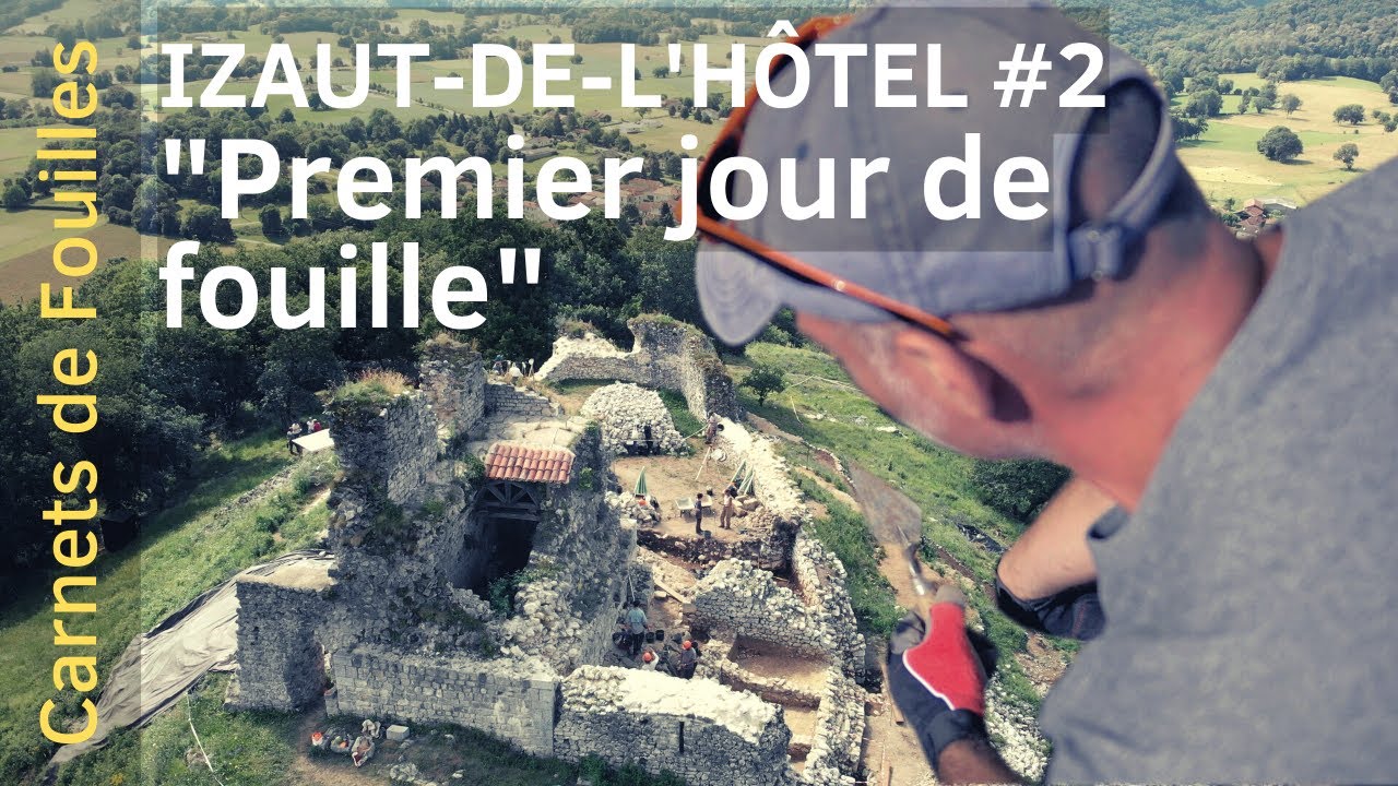 La fouille du château médiéval de l'Izaut-de-l'hôtel, 