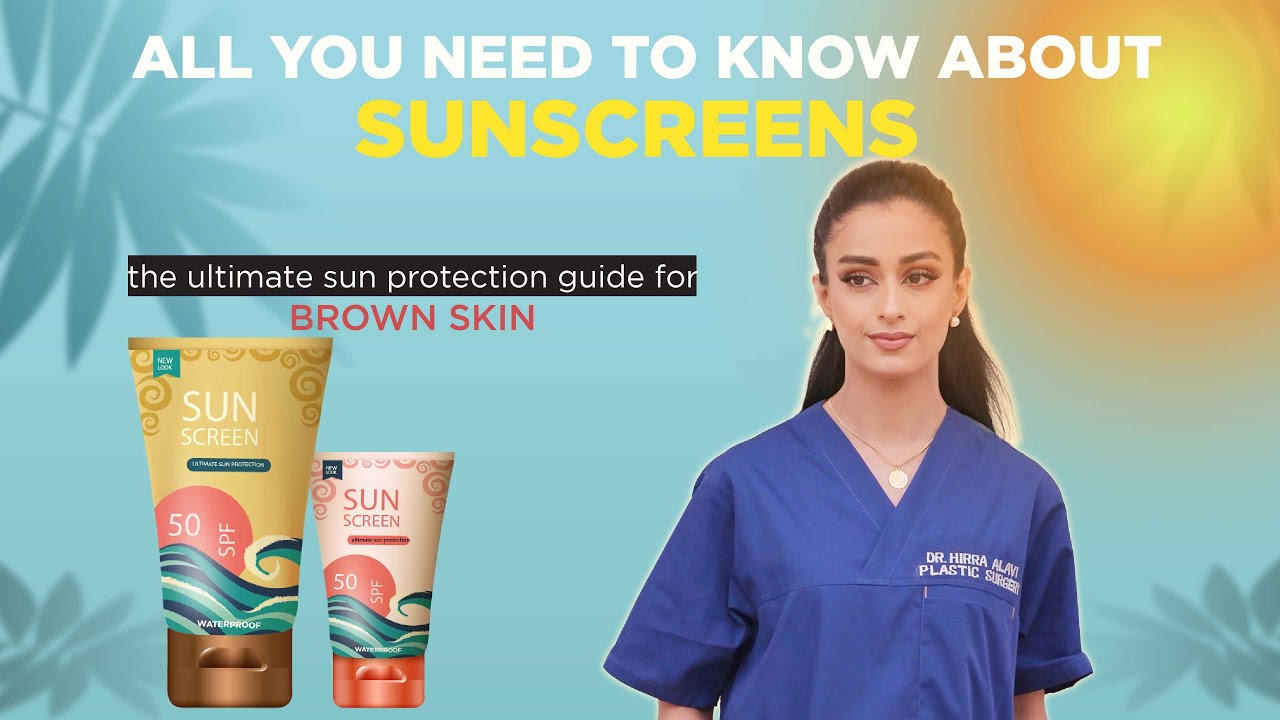 How to: Use sunscreen, the ultimate guide for brown skin - Dr.HirraAlavi