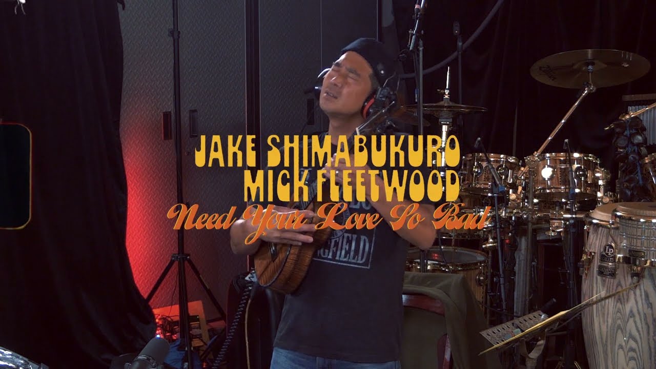 Jake Shimabukuro, Mick Fleetwood - Need Your Love So Bad