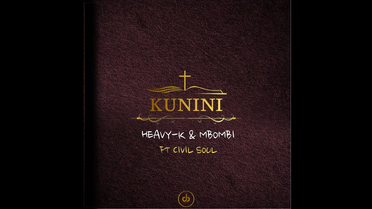 12.HEAVY-K x MBOMBI - KUNINI ft Civil Soul