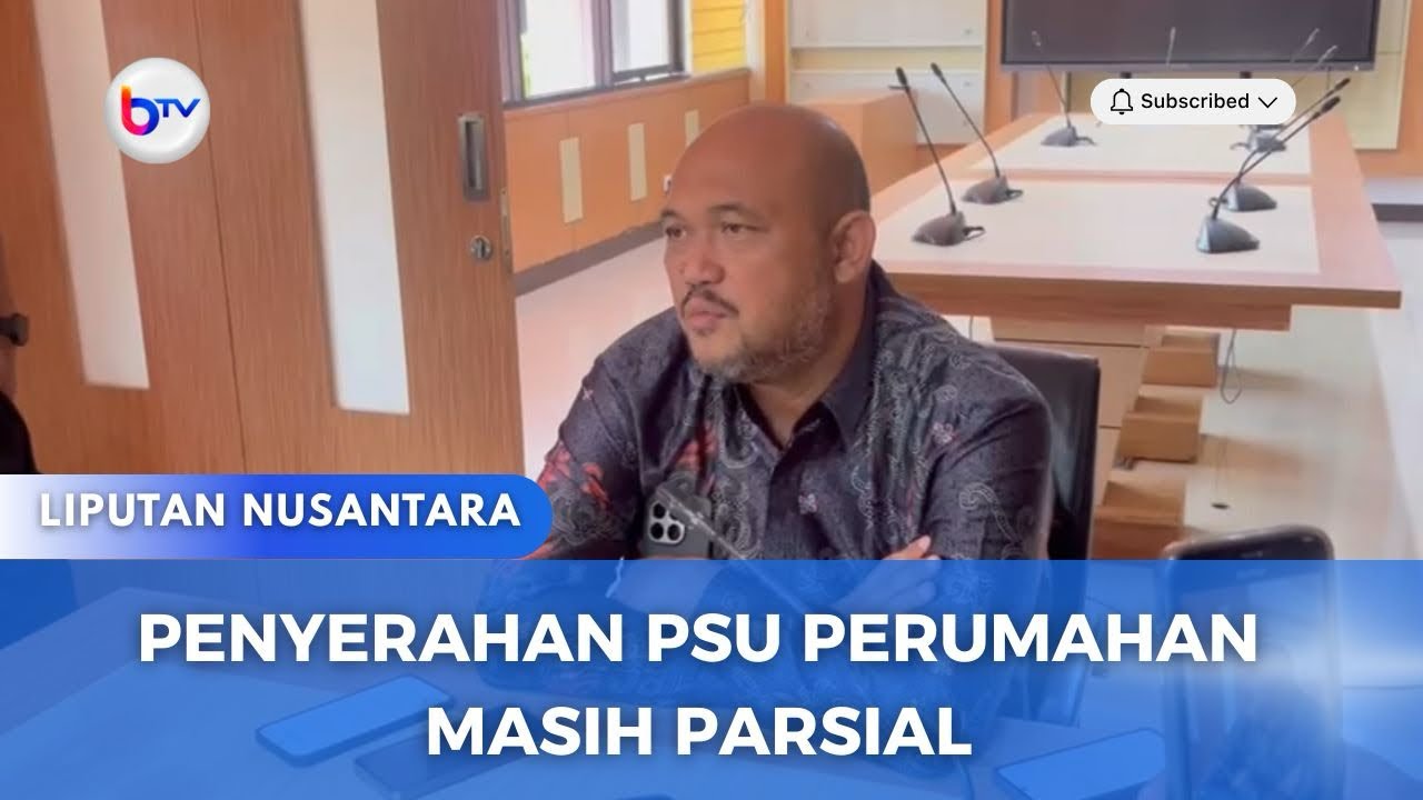 PENYERAHAN PSU PERUMAHAN MASIH PARSIAL