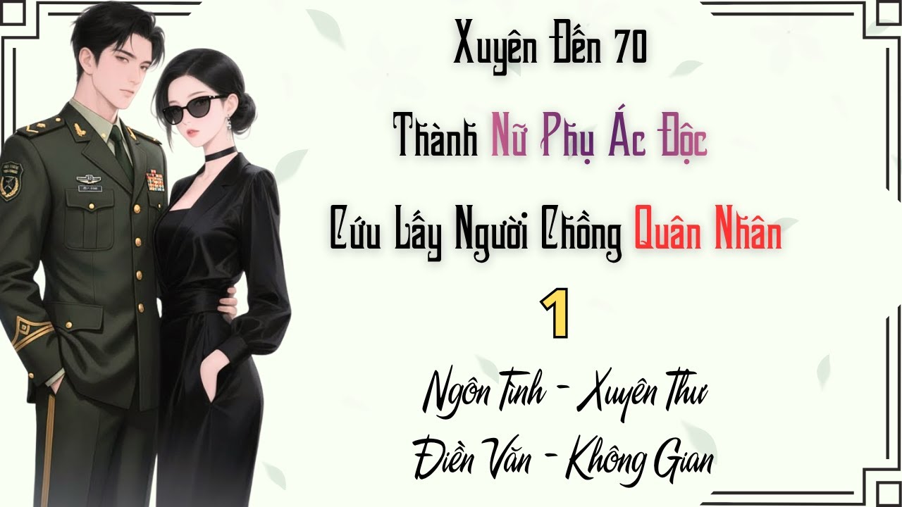 1 / Xuyên Đến 70 Thành Nữ Phụ Ác Độc Cứu Lấy Người Chồng Quân Nhân