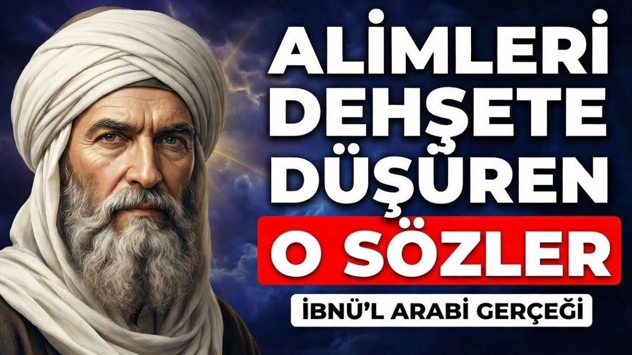 Alimleri Dehşete Düşüren O Sözler: İbnü’l Arabî Gerçeği