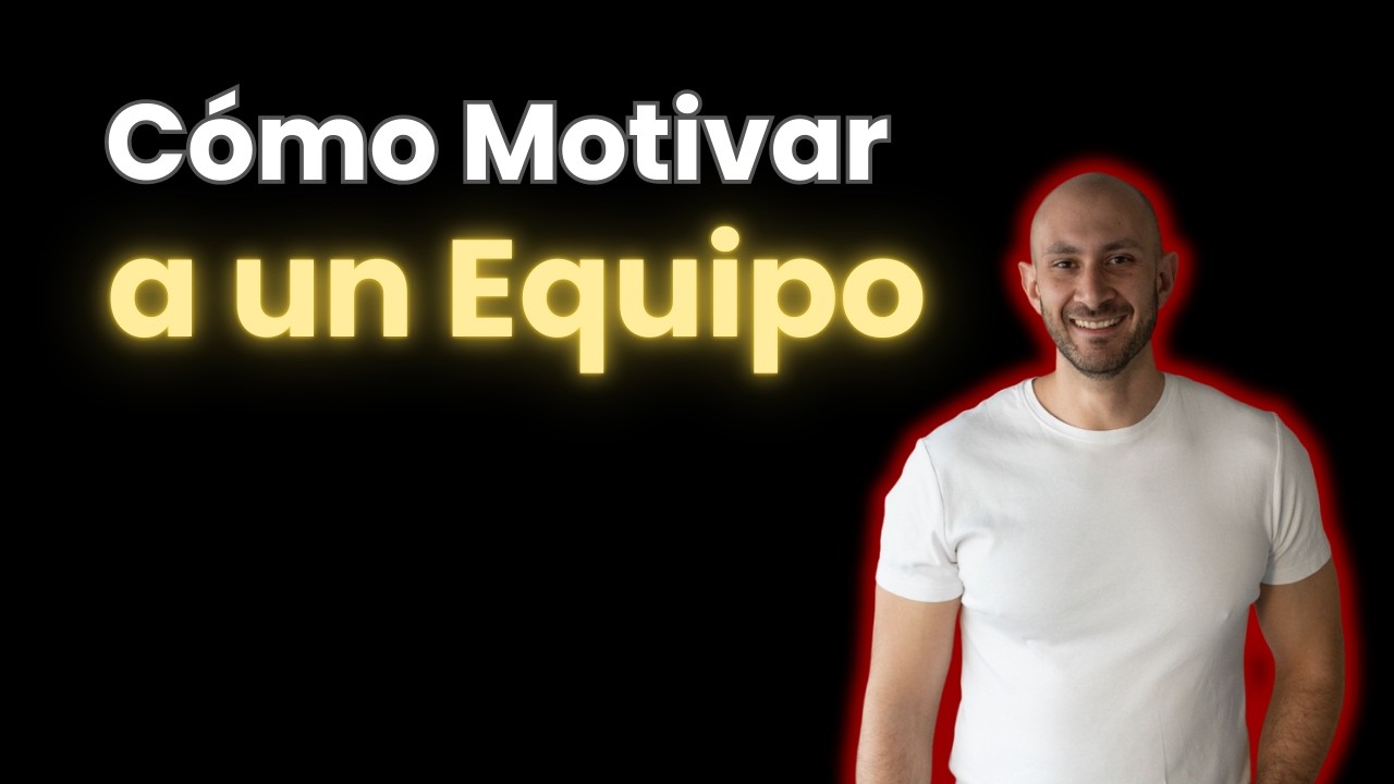 9 Estrategias para Motivar Cualquier Equipo de Trabajo I Liderazgo y Motivación Profesional