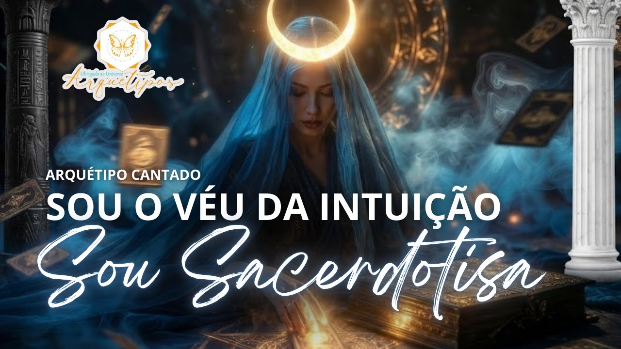 🌙 Sou a Sacerdotisa - Arquétipo cantado | Arquétipo de Intuição, Conhecimento 📜