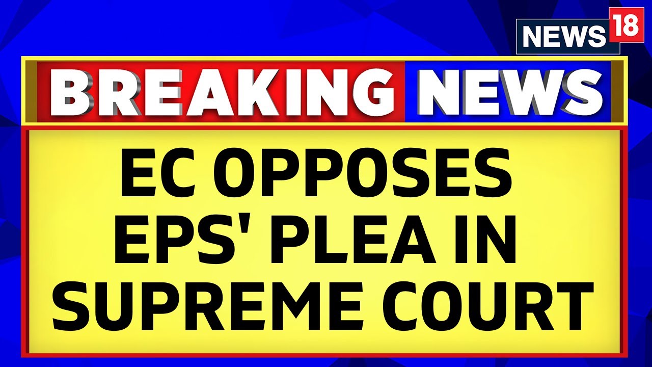 AIADMK News: Election Commission Opposes EPS Plea In Supreme Court | OPS VS EPS | English News