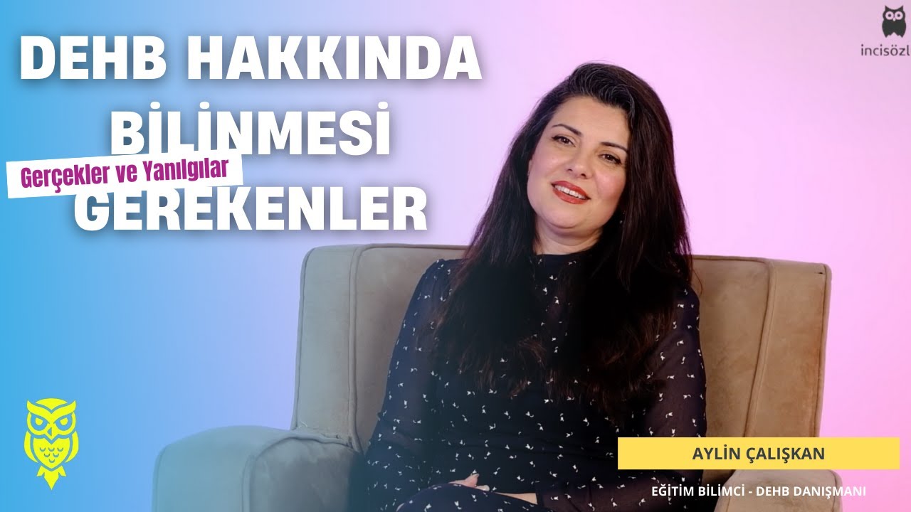 DEHB’yi Anlamak: Gerçek Belirtiler ve Yanlış Bilinenler – Aylin Çalışkan İnci Sözlüğe Anlattı
