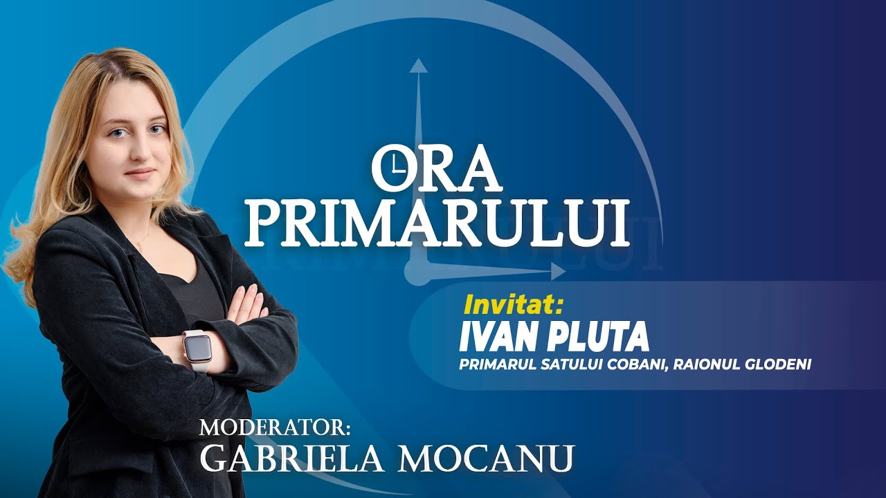 Ora primarului // Invitat: IVAN PLUTA, primarul satului Cobani, raionul Glodeni