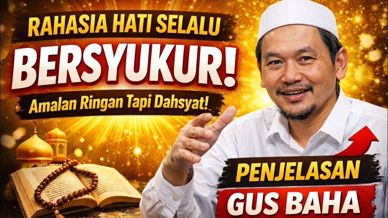 GUS BAHA TERBARU PALING DICARI DI YOUTUBE RAHASIA HATI SELALU BERSYUKUR! Amalan Ringan Tapi Dahsyat 