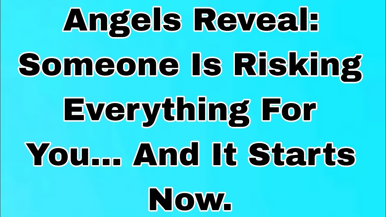 👉Angels Reveal: Someone Is Risking Everything For You… And It Starts Now.