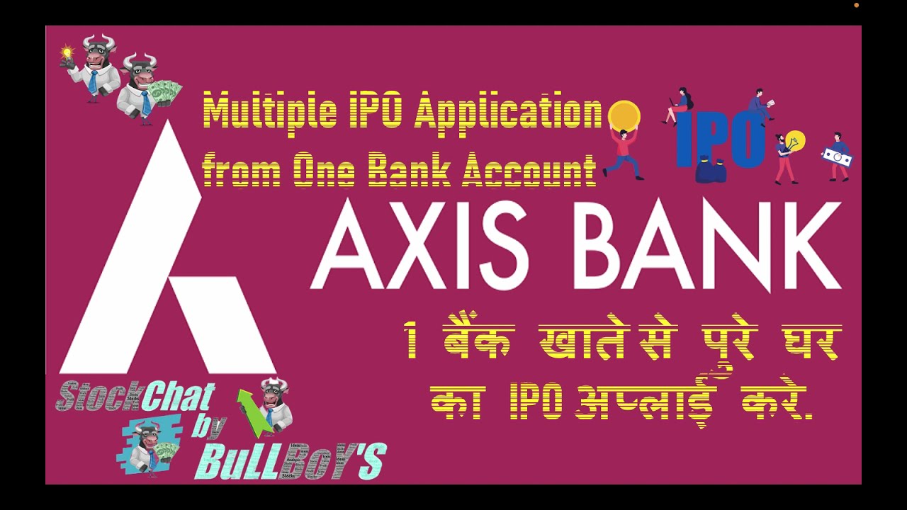 How to make Multiple IPO Applications for Different Pan Card/Peron | How to Apply IPO from Axis Bank