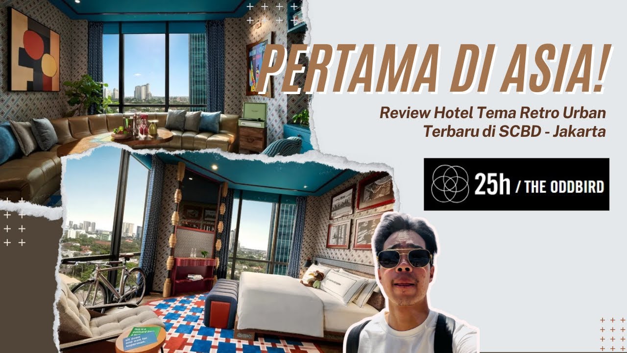 HOTEL 25HOURS JAKARTA THE ODDBIRD ! BINTANG LIMA TERUNIK KONSEPNYA DI SCBD DAN PERTAMA DI ASIA !