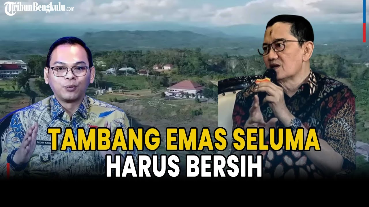 Tambang Emas Seluma, Pemkab Harus Pastikan 'Bersih'