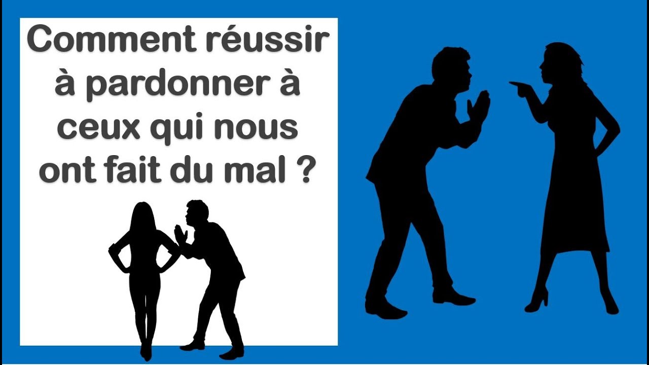 Comment réussir à pardonner à ceux qui nous ont fait du mal ?