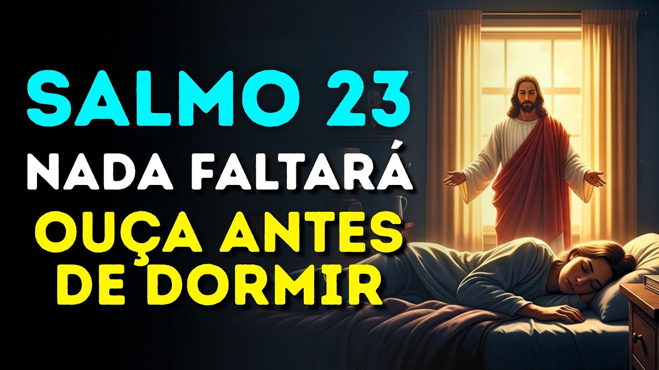 Salmo 23 para Dormir em Paz — Não durma sem a BÊNÇÃO deste Salmo poderoso