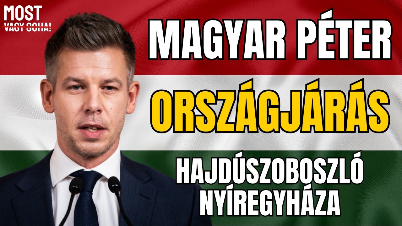 🔴 &Eacute;LŐ: Magyar P&eacute;ter orsz&aacute;gj&aacute;r&aacute;sa &ndash; Hajd&uacute;szoboszl&oacute; &eacute;s Ny&iacute;regyh&aacute;za