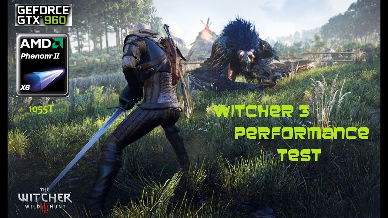 Witcher 3 Performance Test | AMD Phenom II X6 1055T | Nvidia GTX 960 4GB