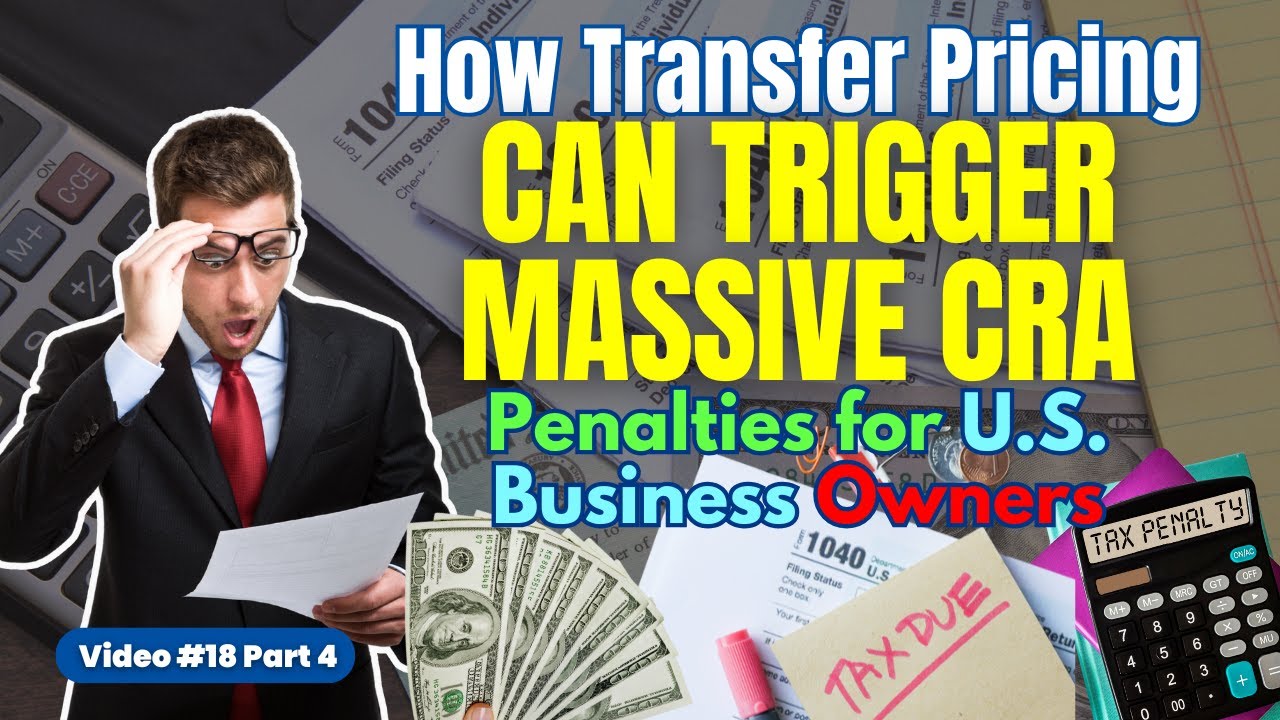 How Transfer Pricing Can Trigger Massive CRA Penalties for U.S. Business Owners