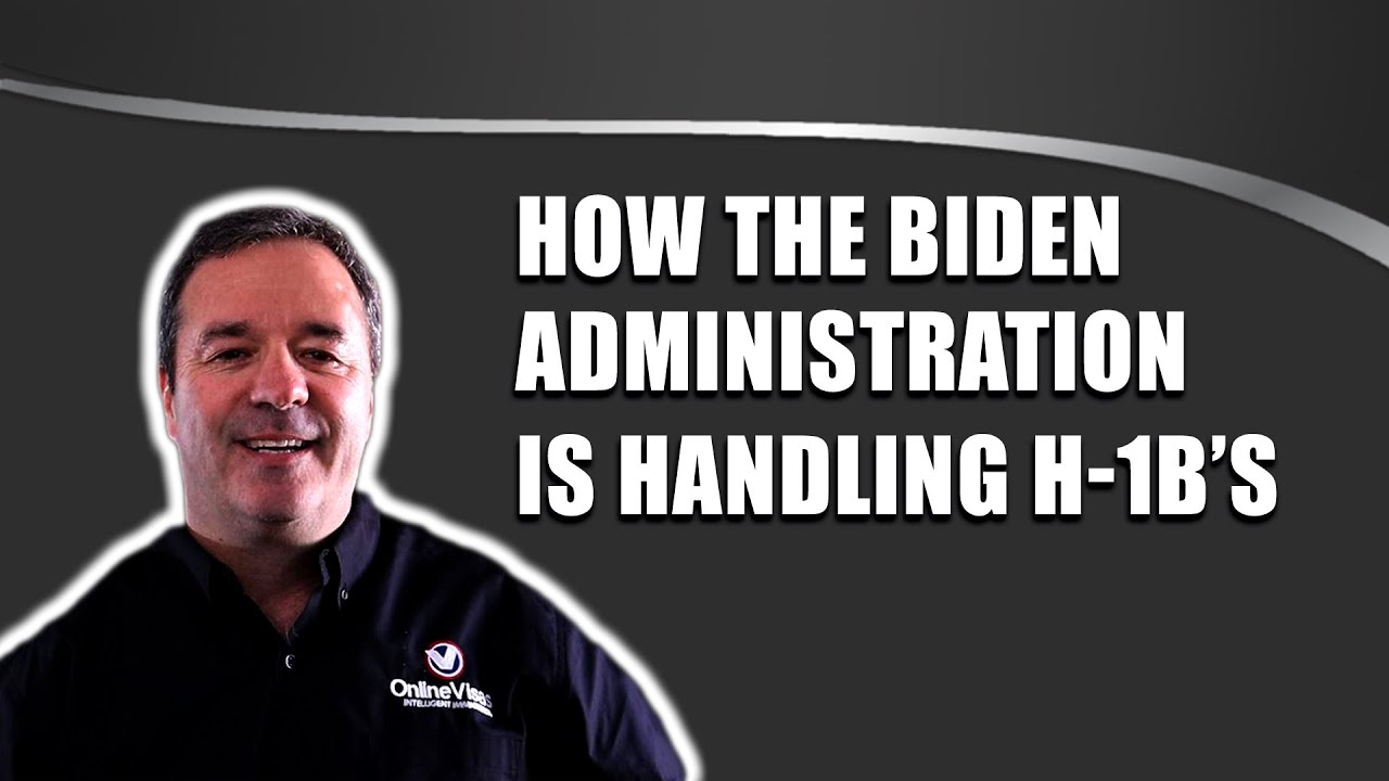 How The Biden Administration Is Handling H-1B Visas
