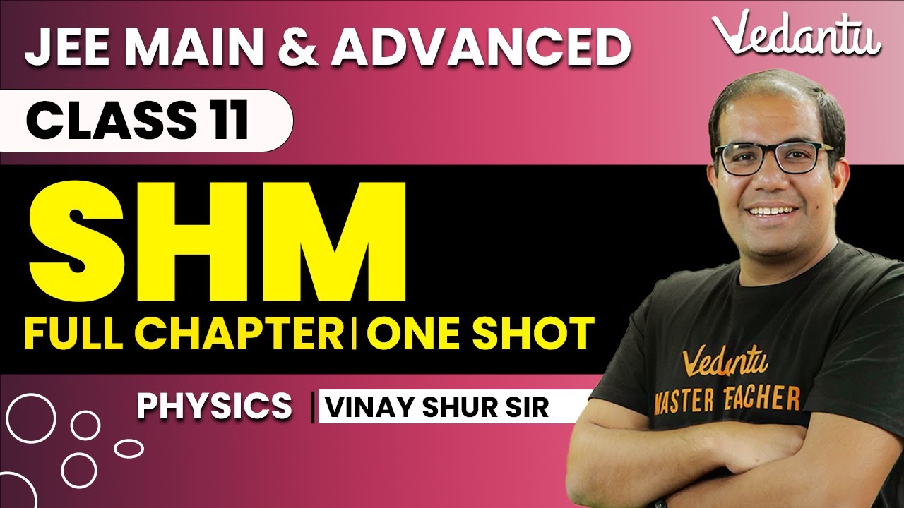 SHM Class 11 | One Shot | JEE 2026 & 2027 | JEE Main & Advanced | Vinay Shur Sir | Vedantu JEE