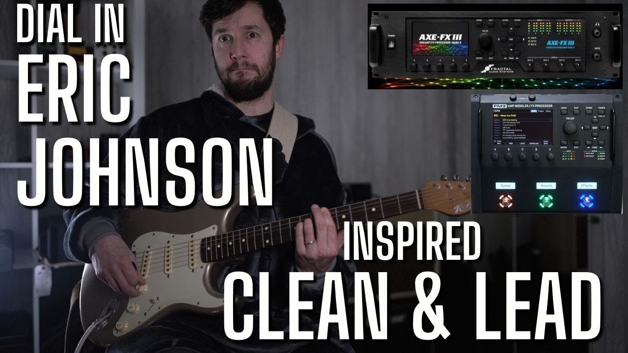 Dialing in an Eric Johnson Preset for Fractal Axe FX and FM3