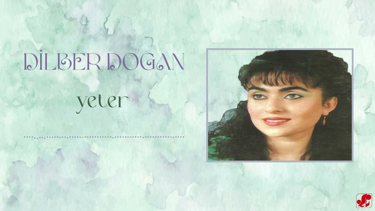 Dilber Doğan - Yeter | Muhtar | © Şah Plak