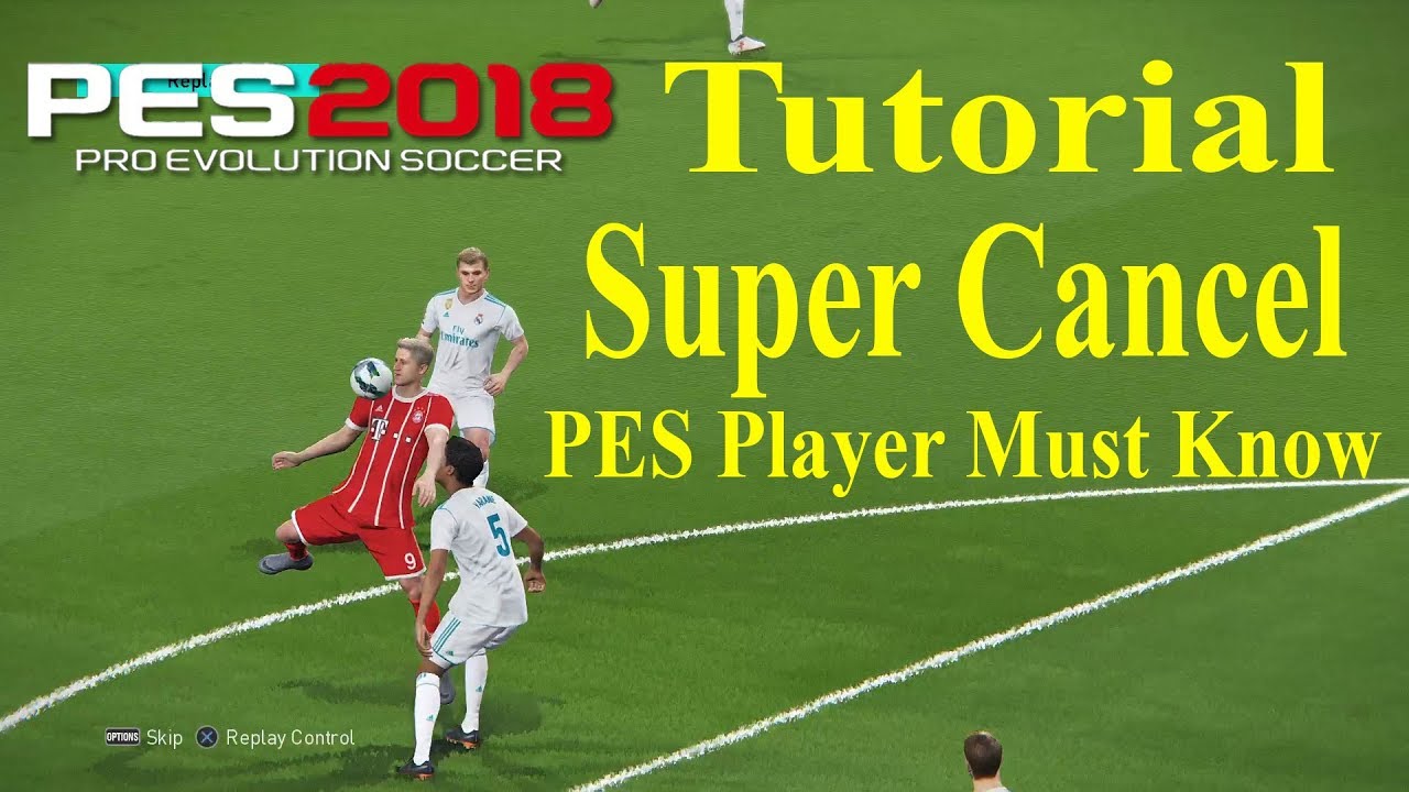 PES 2018 Tutorial - Super Cancel - PES Player MUST KNOW