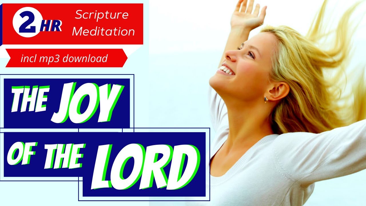 The JOY of the LORD is My Strength  |  Bible Verses for Joy  |  Christian Meditation