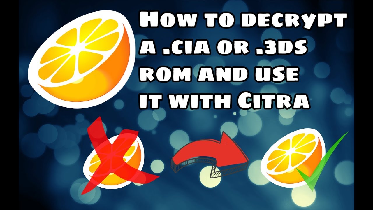 How to decrypt a .3ds or .cia file and use it with Citra