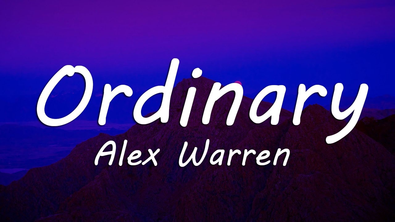 Alex Warren - Ordinary (Lyrics)