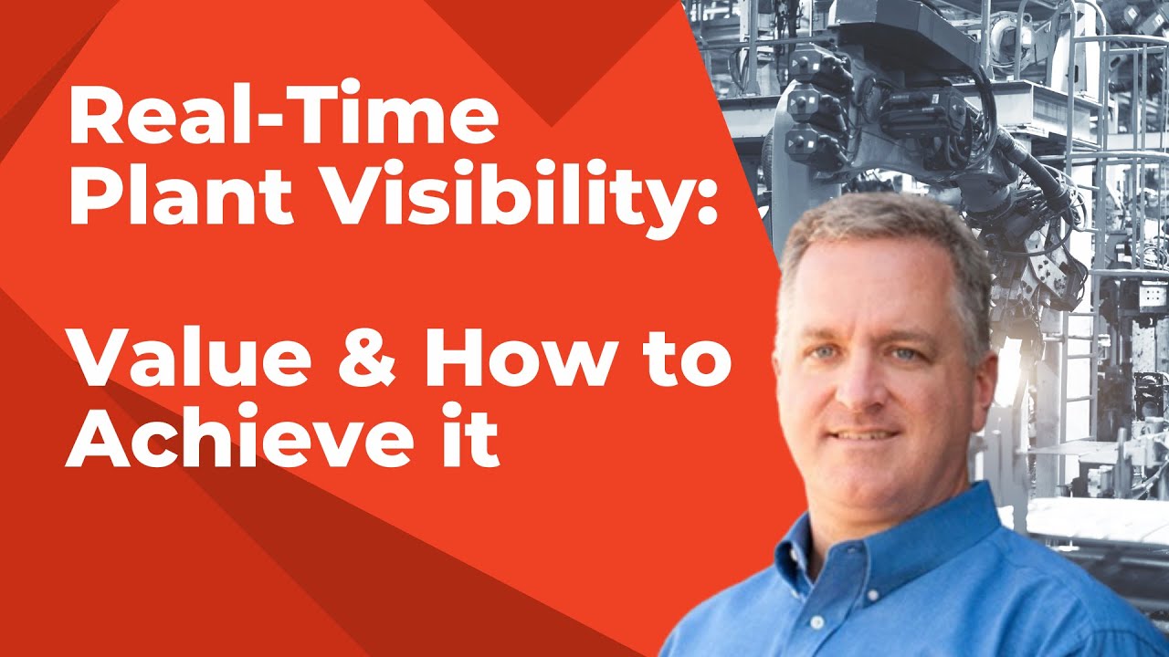 Real-Time Plant Visibility: Value and How To Achieve it