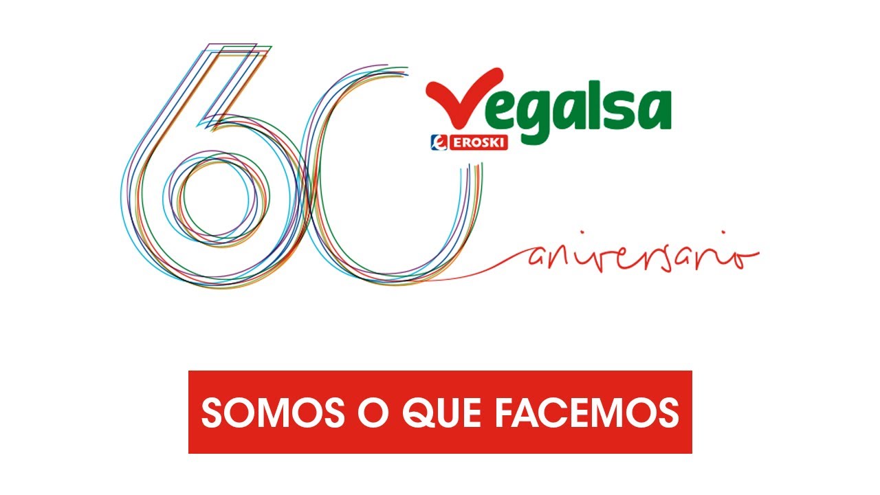 60 Aniversario Vegalsa - Eroski. Somos o que facemos!