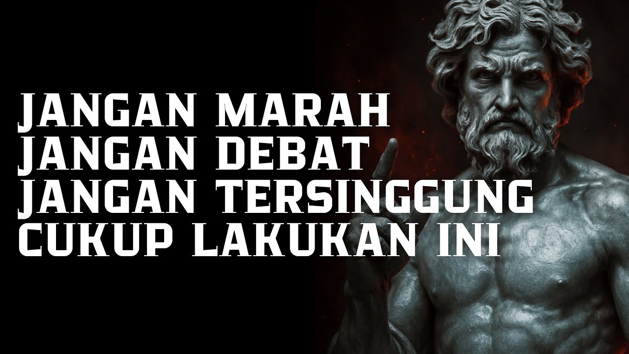 Lakukan INI agar TIDAK PERNAH LAGI Marah pada Siapa pun atau Apa pun | Filsafat Stoikisme