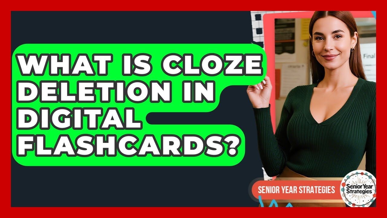 What Is Cloze Deletion In Digital Flashcards? - Senior Year Strategies