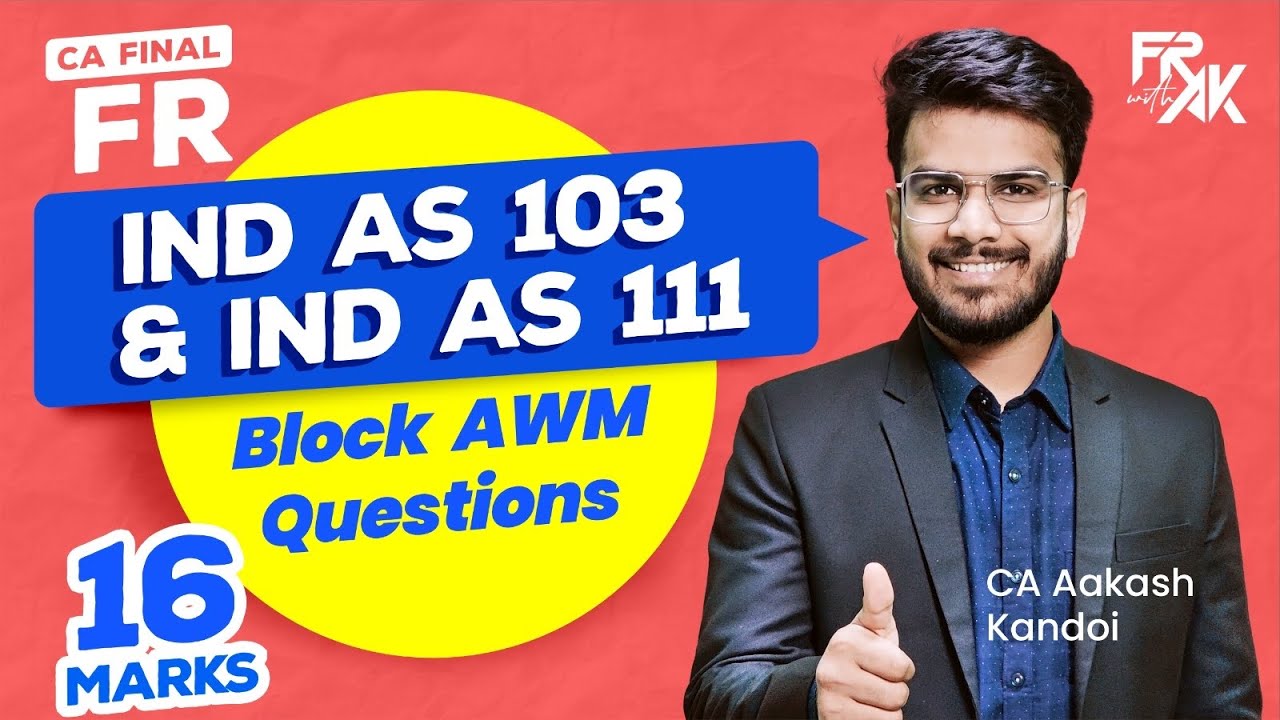 IND AS 103 & IND AS 111 - Big Ques | Imp for Exam | Block AWM | CA Aakash Kandoi