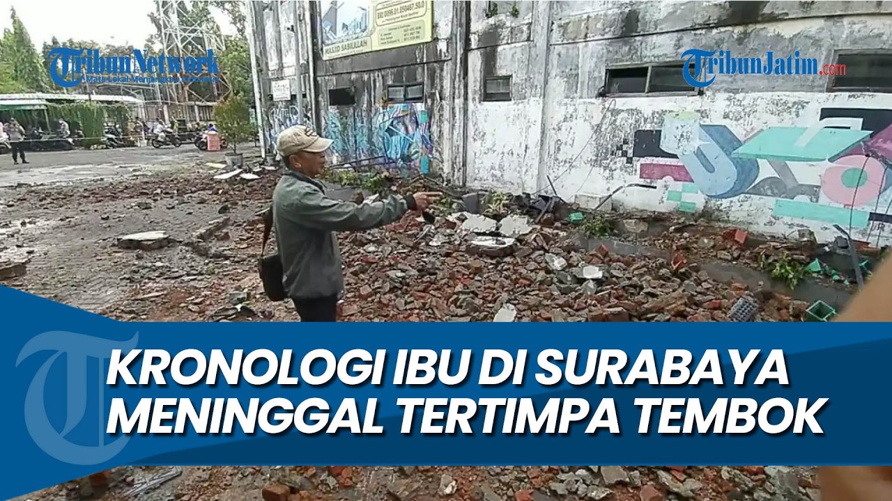 KRONOLOGI LENGKAP, Ibu di Surabaya Meninggal Tertimpa Tembok Ambruk saat Hujan Badai
