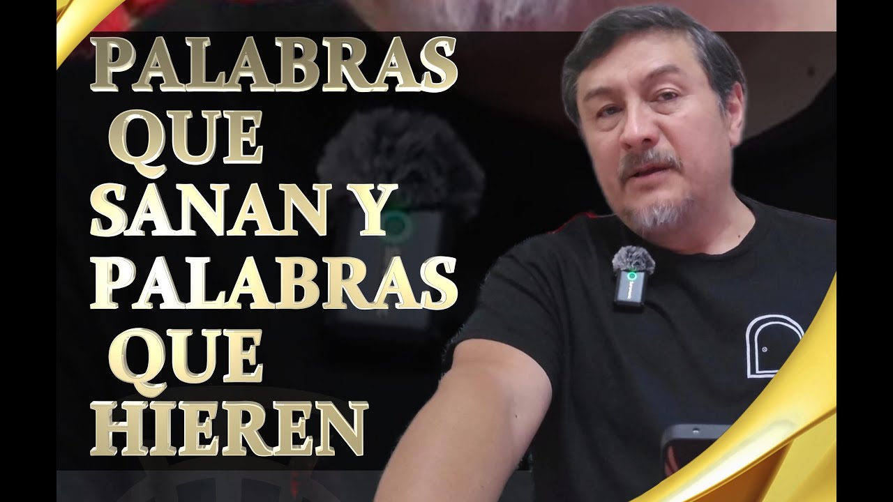 PALABRAS QUE SANAN Y PALABRAS QUE HIEREN