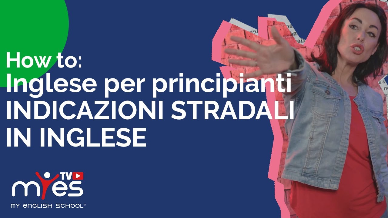 How to - Inglese per principianti -  Indicazioni stradali in inglese - MyES TV™
