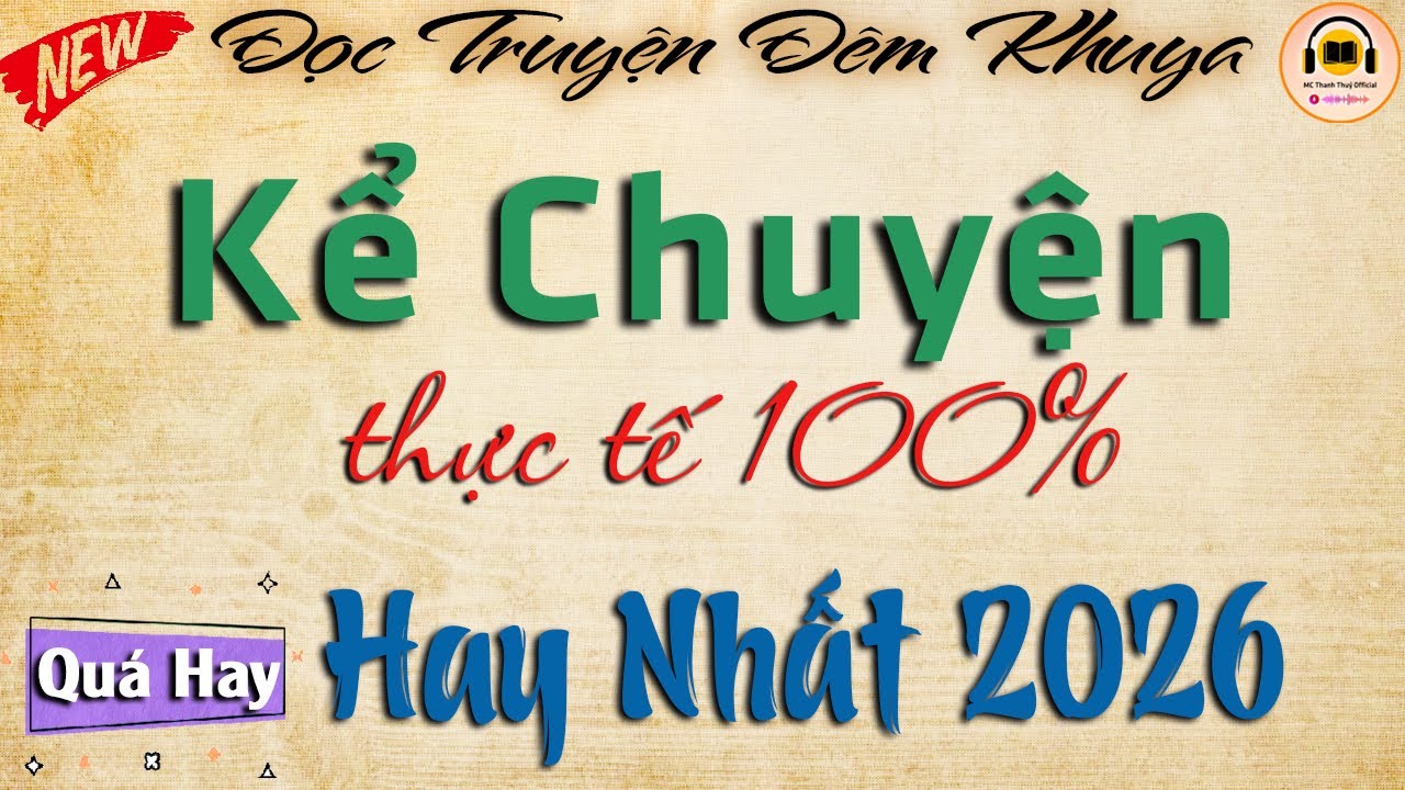 Kể Chuyện Thực Tế Hay Nhất 2026 - Truyện Hay Nghe Dễ Ngủ | Kể Chuyện Đ&ecirc;m Khuya