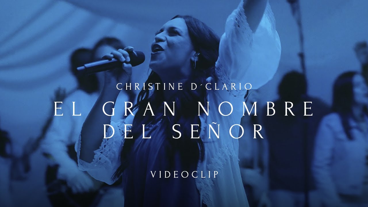 Christine D' Clario - El Gran Nombre del Señor (Video Oficial)