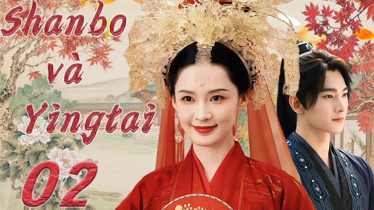 Shanbo và Yingtai - Tập2 | Câu chuyện tình yêu kinh điển và cảm động nhất năm 2026🔥