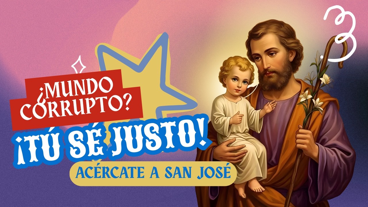 ¿Es posible ser JUSTO en un mundo corrupto? La respuesta de San José