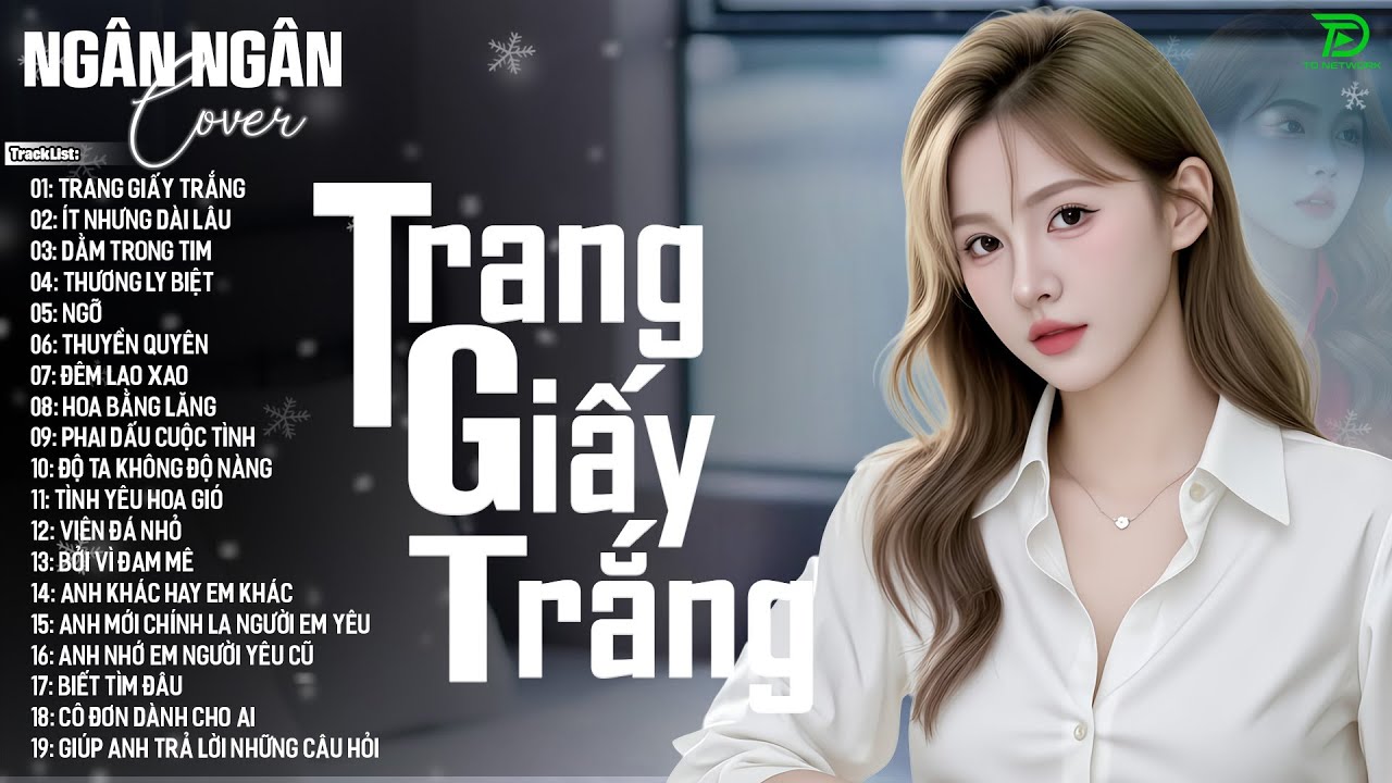 TRANG GIẤY TRẮNG, NGỠ - ALLBUM BALLAD TOP XU HƯỚNG CỰC HÓT 2025 - NGÂN NGÂN COVER TRIỆU VIEW